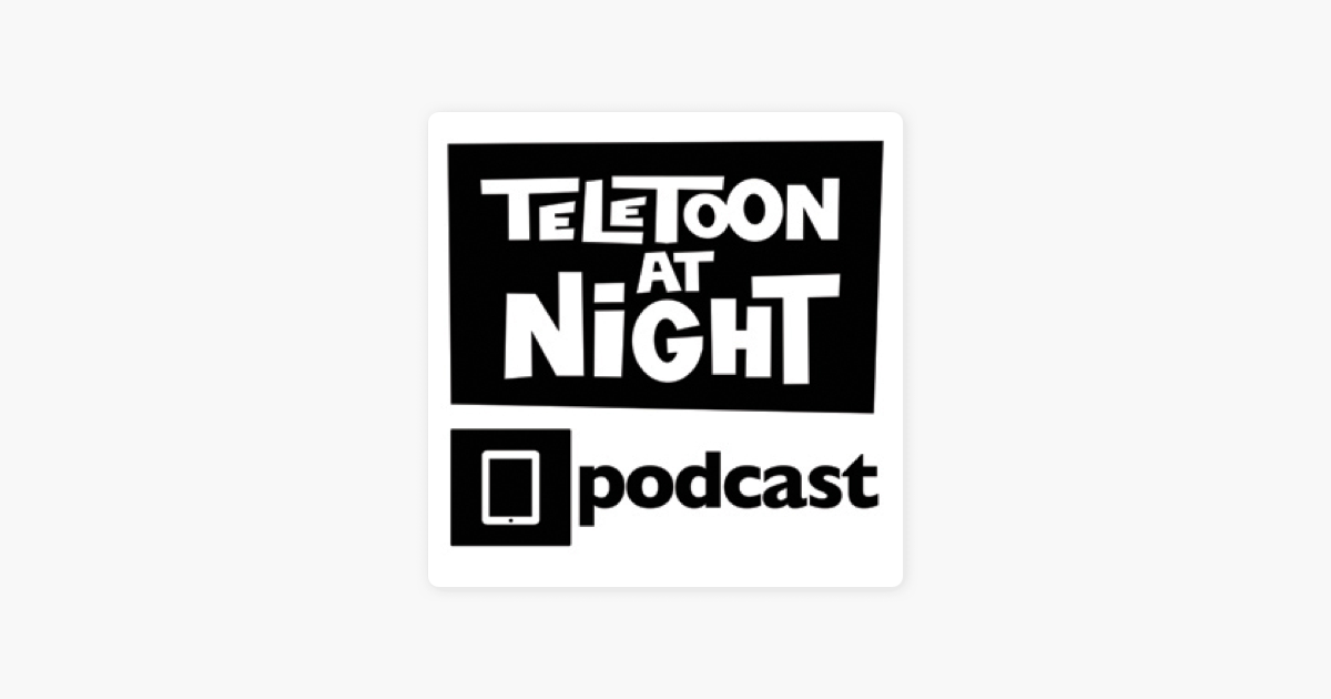 ‎teletoon At Night Podcast On Apple Podcasts