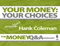 Your Money: Your Choices – Hank Coleman podcast