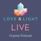 Love & Light Live Crystal Healing Podcast
