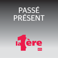 Passé Présent - RTS podcast