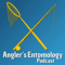 Angler's Entomology Podcast