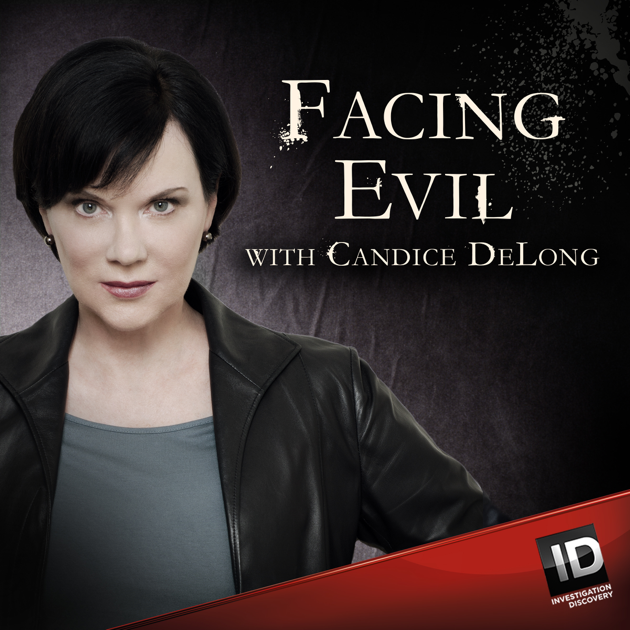 ‎Facing Evil with Candice DeLong on Apple Podcasts