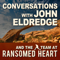 John Eldredge and Ransomed Heart (Audio)