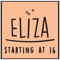 Eliza Starting at 16