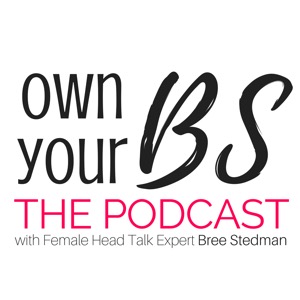 Own Your BS: The Podcast