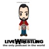 LIVEWrestling- A WWE and Other Wrestling Stuff Podcast artwork