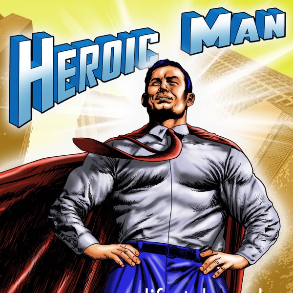 Heroic Man Podcast Artwork