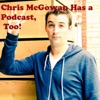 Chris McGowan Has Podcast, Too artwork