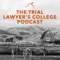 The Trial Lawyer's College Podcast