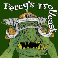 Percy's Trollcast podcast