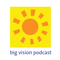 Big Vision Podcast