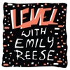 Level with Emily Reese artwork