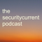 Security Current podcast - for IT security, networking, risk, compliance and privacy professionals