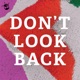 Don't Look Back Podcast