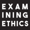 Examining Ethics