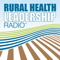 Rural Health Leadership Radioâ„¢