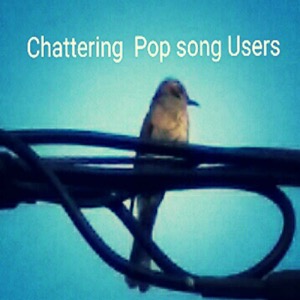 Chattering Pop song Users (C.P.U)