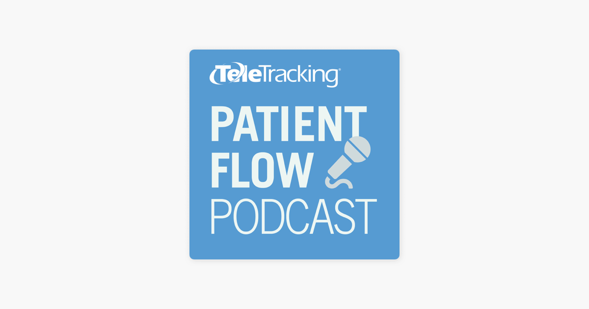 ‎TeleTracking Patient Flow Podcast on Apple Podcasts