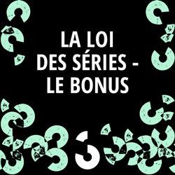 La Loi des Séries - Le Bonus - Couleur3