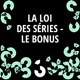 La Loi des Séries - Le Bonus - 23.06.2017