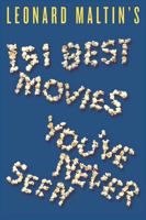 Leonard Maltin - Leonard Maltin's 151 Best Movies You've Never Seen artwork