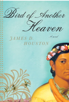 James D. Houston - Bird of Another Heaven artwork