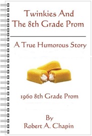 Twinkies And The 8th Grade Prom - Robert Chapin