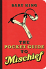 The Pocket Guide to Mischief - Bart King