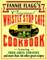 Fannie Flagg - Fannie Flagg's Original Whistle Stop Cafe Cookbook artwork