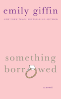 Emily Giffin - Something Borrowed artwork