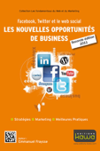 Facebook, Twitter et le Web Social : les Nouvelles Opportunités de Business - Emmanuel Fraysse