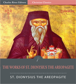 The Works of St. Dionysius the Areopagite (Illustrated Edition)