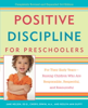 Jane Nelsen, Ed.D., Cheryl Erwin, M.A. & Roslyn Ann Duffy - Positive Discipline for Preschoolers artwork