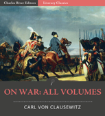 On War: All Volumes (Illustrated) - Carl von Clausewitz