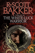 The White-Luck Warrior - R. Scott Bakker