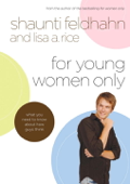 For Young Women Only - Shaunti Feldhahn & Lisa A. Rice