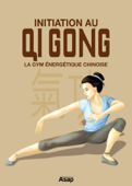 Initiation au Qi Gong - La gym énergétique chinoise - Sophie Godard