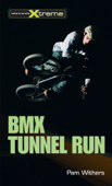 BMX Tunnel Run - Pam Withers