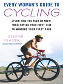 Every Woman's Guide to Cycling - Selene Yeager