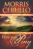 How To Pray - Morris Cerullo