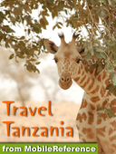 Tanzania Travel Guide: Includes Mount Kilimanjaro, Zanzibar, Ngorongoro, Serengeti National Park, Tarangire National Park, Mafia Island & more. Illustrated Guide, Phrasebook & Maps. (Mobi Travel) - MobileReference