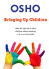 Bringing Up Children - Osho & Osho International Foundation