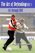 Soccer: The Art of Defending Part 1 - Wayne Harrison