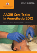 AAGBI Core Topics in Anaesthesia 2012 - Ian Johnston, Leslie Gemmell & William Harrop-Griffiths