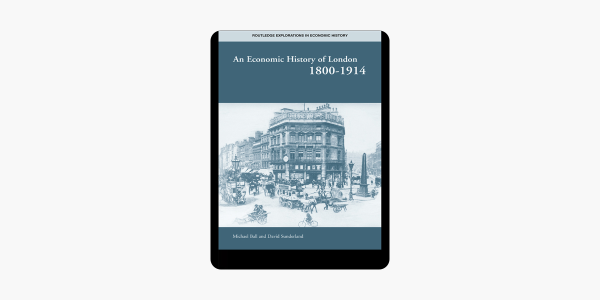 An Economic History of London 1800-1914 (Routledge Explorations in Economic History)
