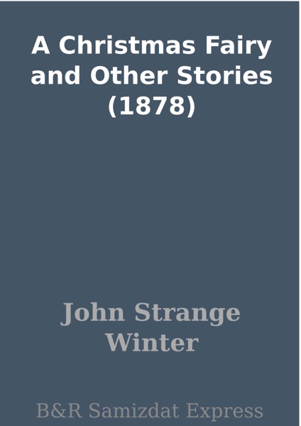 A Christmas Fairy and Other Stories  (1878)