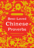 Best-Loved Chinese Proverbs - Theodora Lau, Kenneth Lau & Laura Lau
