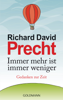 Immer mehr ist immer weniger - Richard David Precht