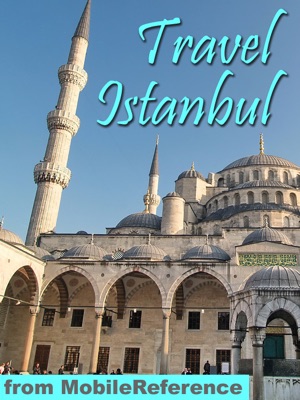 Istanbul, Turkey: Illustrated Travel Guide, Phrasebook and Maps (Mobi Travel)