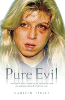 Maureen Harvey - Pure Evil - How Tracie Andrews murdered my son, decieved the nation and sentenced me to a life of pain and misery artwork